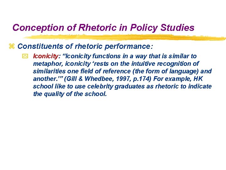 Conception of Rhetoric in Policy Studies z Constituents of rhetoric performance: y Iconicity: “Iconicity