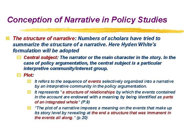 Conception of Narrative in Policy Studies z The structure of narrative: Numbers of scholars