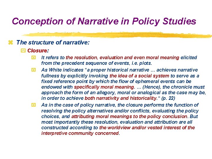 Conception of Narrative in Policy Studies z The structure of narrative: y Closure: x