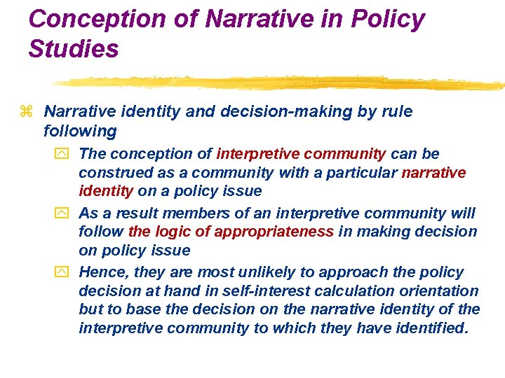 Conception of Narrative in Policy Studies z Narrative identity and decision-making by rule following