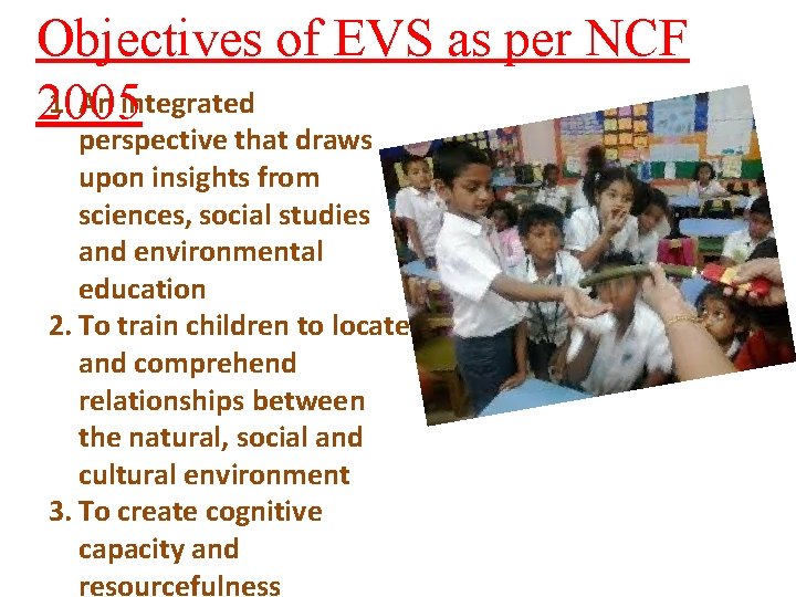 Objectives of EVS as per NCF 1. An integrated 2005 perspective that draws upon