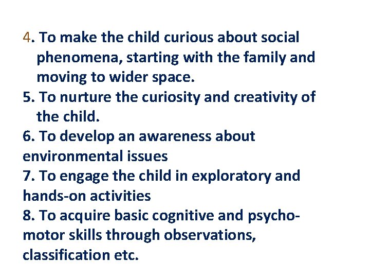 4. To make the child curious about social phenomena, starting with the family and