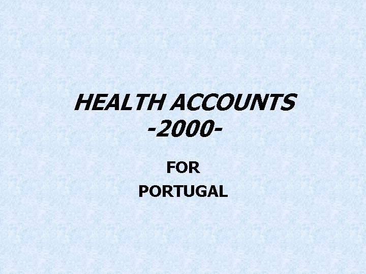 HEALTH ACCOUNTS -2000 FOR PORTUGAL 