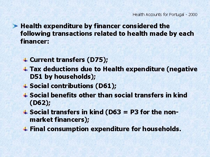 Health Accounts for Portugal - 2000 Health expenditure by financer considered the following transactions