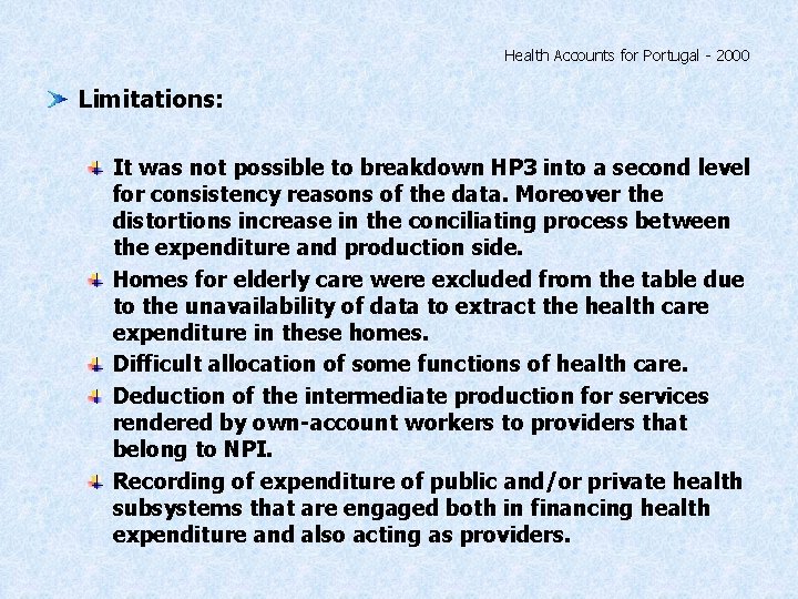 Health Accounts for Portugal - 2000 Limitations: It was not possible to breakdown HP