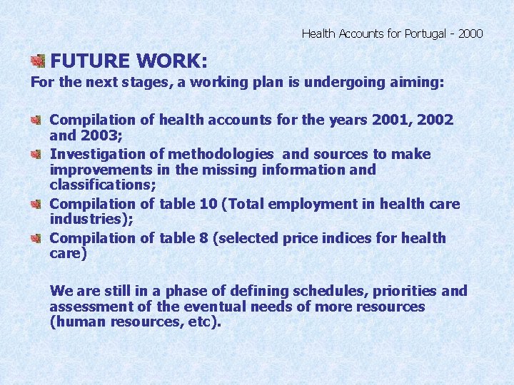 Health Accounts for Portugal - 2000 FUTURE WORK: For the next stages, a working