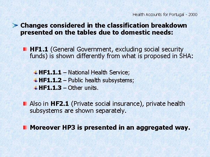 Health Accounts for Portugal - 2000 Changes considered in the classification breakdown presented on