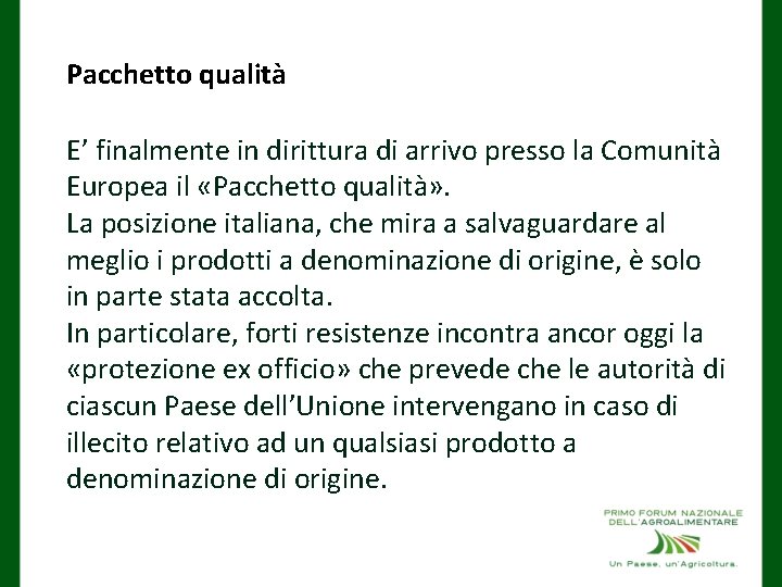 Pacchetto qualità E’ finalmente in dirittura di arrivo presso la Comunità Europea il «Pacchetto