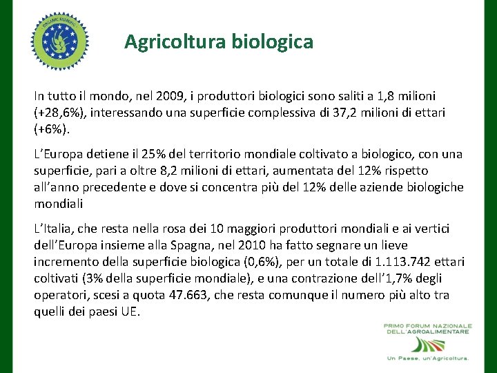Agricoltura biologica In tutto il mondo, nel 2009, i produttori biologici sono saliti a