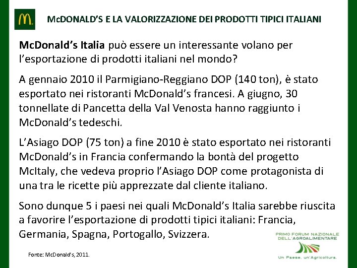 Mc. DONALD’S E LA VALORIZZAZIONE DEI PRODOTTI TIPICI ITALIANI Mc. Donald’s Italia può essere