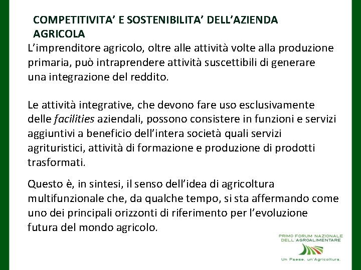 COMPETITIVITA’ E SOSTENIBILITA’ DELL’AZIENDA AGRICOLA L’imprenditore agricolo, oltre alle attività volte alla produzione primaria,