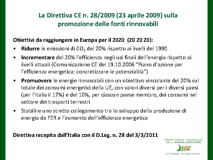 La Direttiva CE n. 28/2009 (23 aprile 2009) sulla promozione delle fonti rinnovabili Obiettivi