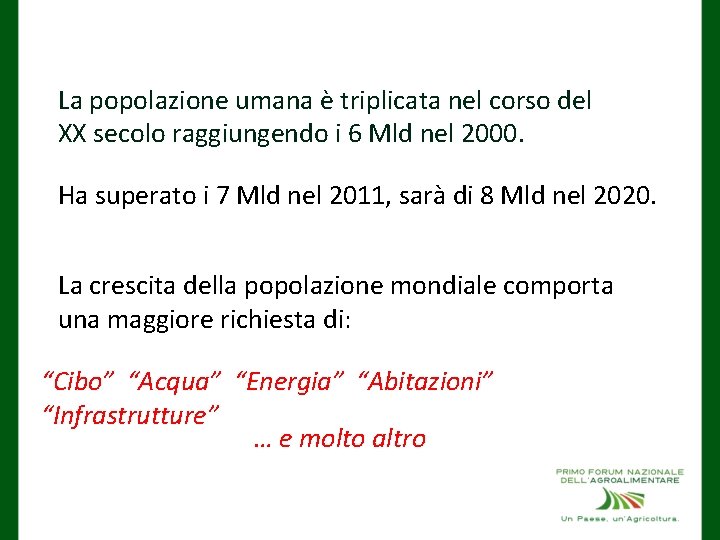 La popolazione umana è triplicata nel corso del XX secolo raggiungendo i 6 Mld