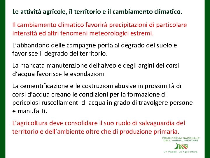 Le attività agricole, il territorio e il cambiamento climatico. Il cambiamento climatico favorirà precipitazioni