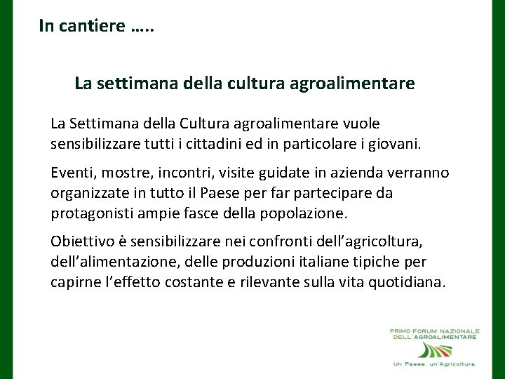 In cantiere …. . La settimana della cultura agroalimentare La Settimana della Cultura agroalimentare