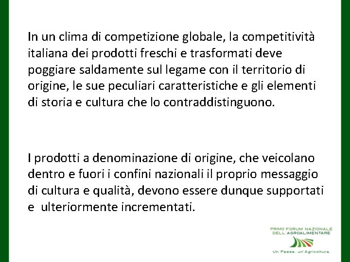 In un clima di competizione globale, la competitività italiana dei prodotti freschi e trasformati