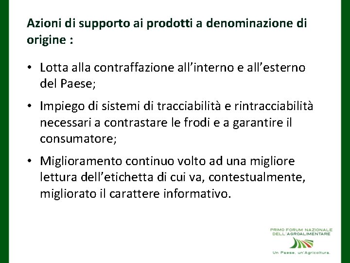 Azioni di supporto ai prodotti a denominazione di origine : • Lotta alla contraffazione