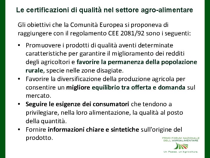 Le certificazioni di qualità nel settore agro-alimentare Gli obiettivi che la Comunità Europea si