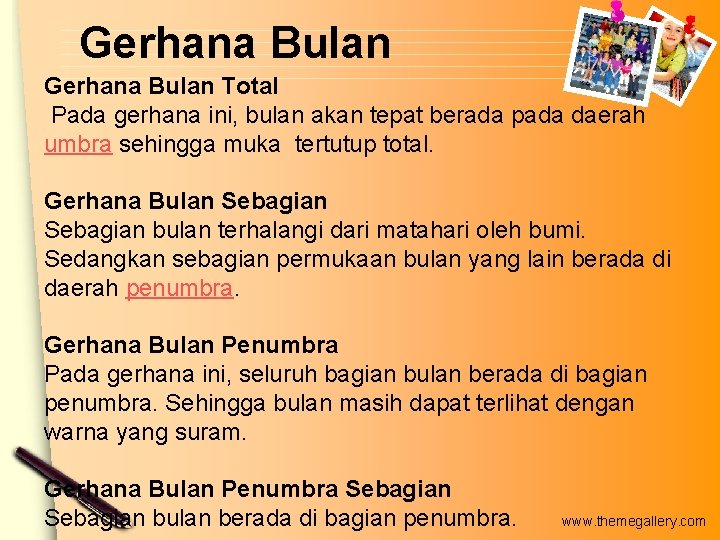 Gerhana Bulan Total Pada gerhana ini, bulan akan tepat berada pada daerah umbra sehingga