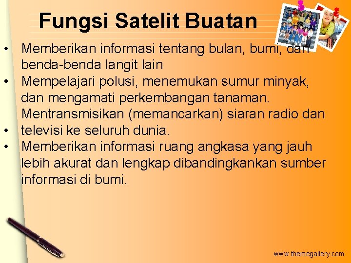 Fungsi Satelit Buatan • Memberikan informasi tentang bulan, bumi, dan benda-benda langit lain •