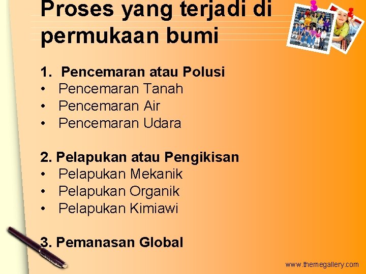 Proses yang terjadi di permukaan bumi 1. • • • Pencemaran atau Polusi Pencemaran