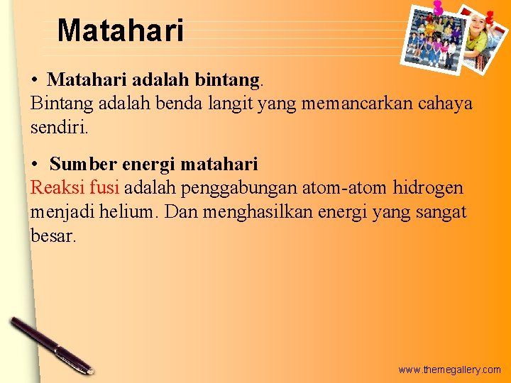 Matahari • Matahari adalah bintang. Bintang adalah benda langit yang memancarkan cahaya sendiri. •