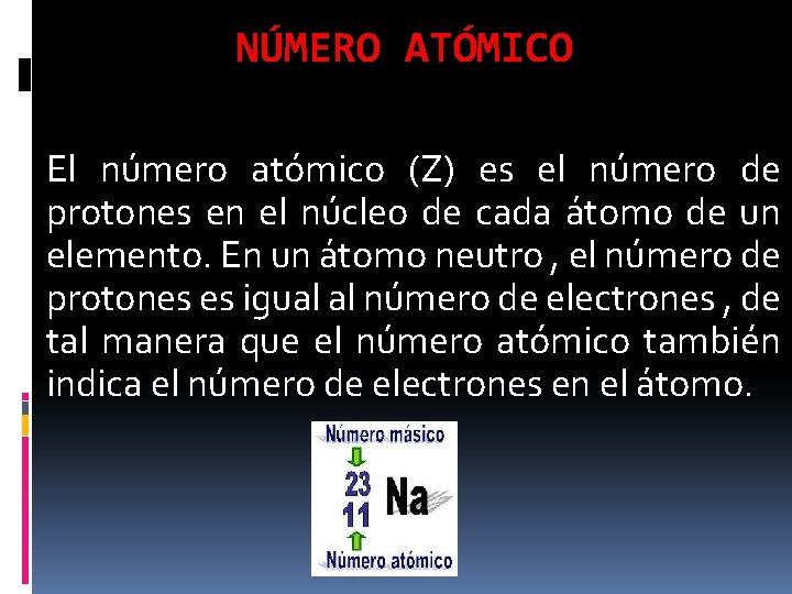 NÚMERO ATÓMICO El número atómico (Z) es el número de protones en el núcleo