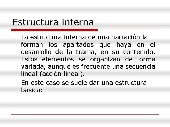 Estructura interna La estructura interna de una narración la forman los apartados que haya