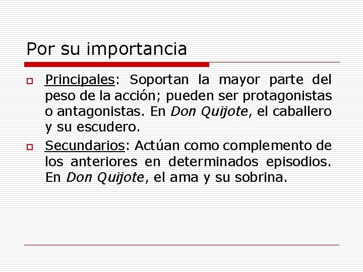 Por su importancia o o Principales: Soportan la mayor parte del peso de la