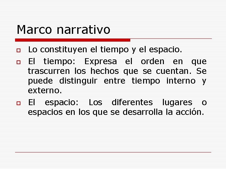 Marco narrativo o Lo constituyen el tiempo y el espacio. El tiempo: Expresa el