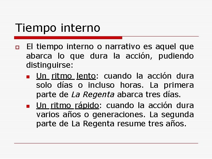 Tiempo interno o El tiempo interno o narrativo es aquel que abarca lo que