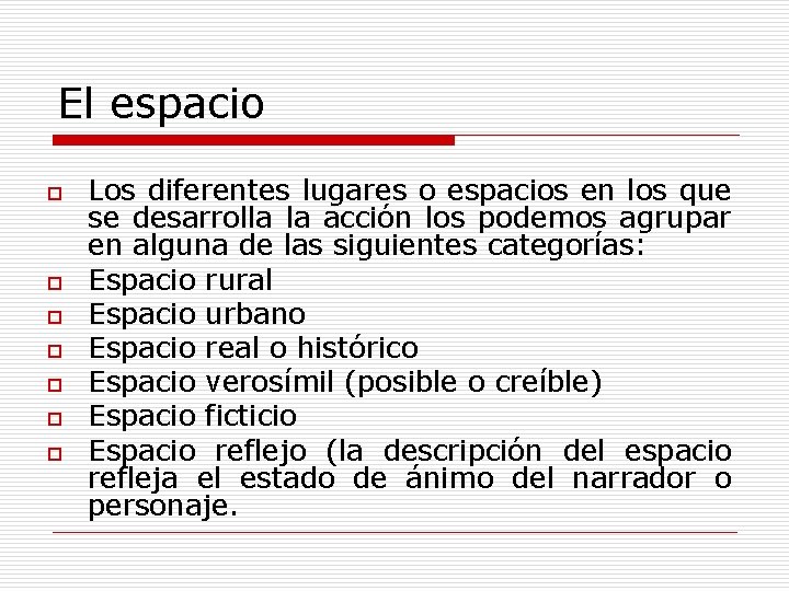 El espacio o o o Los diferentes lugares o espacios en los que se