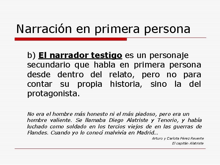 Narración en primera persona b) El narrador testigo es un personaje secundario que habla