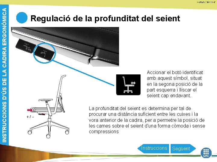 INSTRUCCIONS D’ÚS DE LA CADIRA ERGONÒMICA Regulació de la profunditat del seient Accionar el