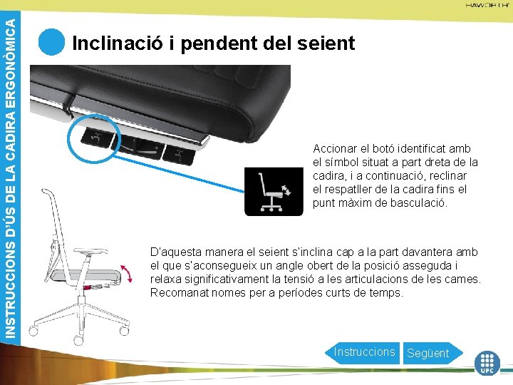 INSTRUCCIONS D’ÚS DE LA CADIRA ERGONÒMICA Inclinació i pendent del seient Accionar el botó