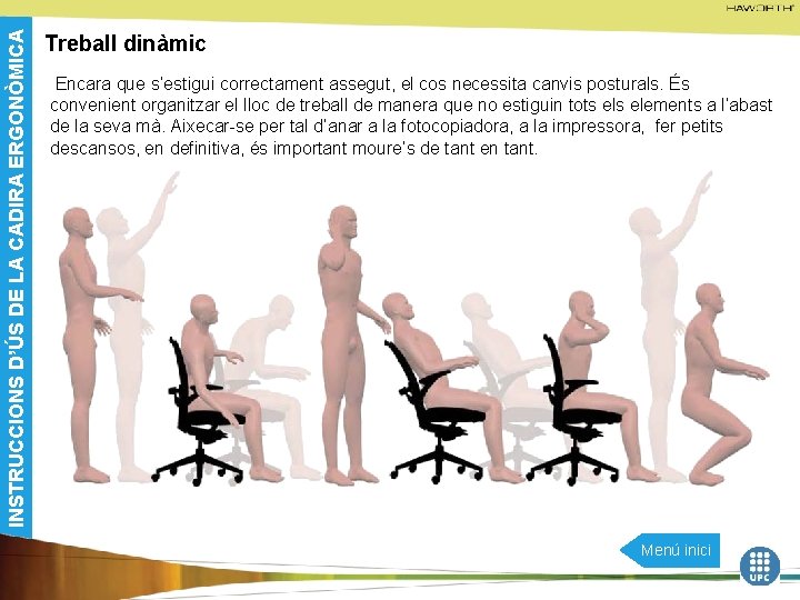 INSTRUCCIONS D’ÚS DE LA CADIRA ERGONÒMICA Treball dinàmic Encara que s’estigui correctament assegut, el