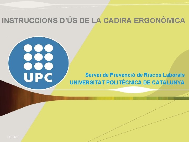 INSTRUCCIONS D’ÚS DE LA CADIRA ERGONÒMICA Servei de Prevenció de Riscos Laborals UNIVERSITAT POLITÈCNICA