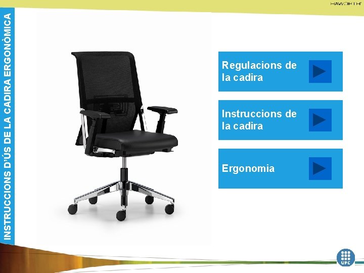 INSTRUCCIONS D’ÚS DE LA CADIRA ERGONÒMICA Regulacions de la cadira Instruccions de la cadira