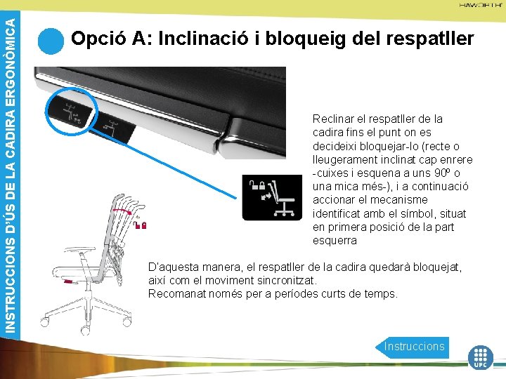 INSTRUCCIONS D’ÚS DE LA CADIRA ERGONÒMICA Opció A: Inclinació i bloqueig del respatller Reclinar