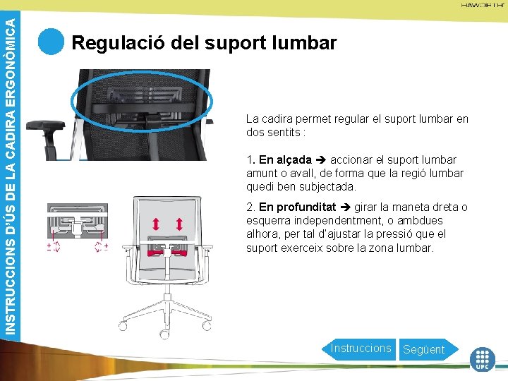 INSTRUCCIONS D’ÚS DE LA CADIRA ERGONÒMICA Regulació del suport lumbar La cadira permet regular