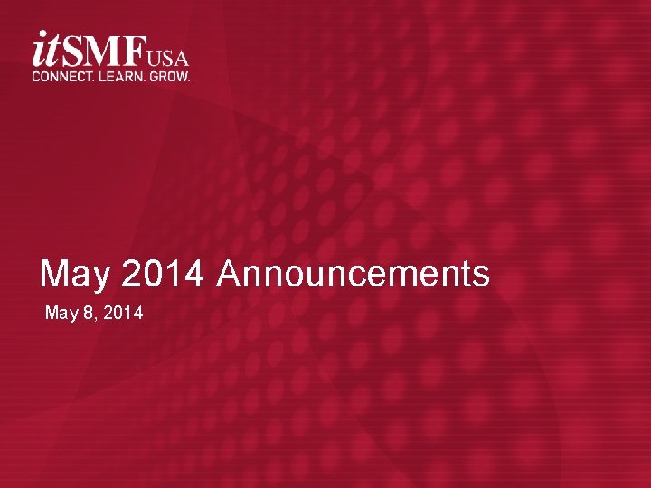 May 2014 Announcements May 8, 2014 