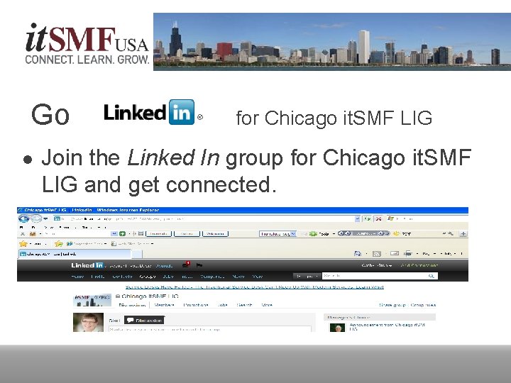 Go l for Chicago it. SMF LIG Join the Linked In group for Chicago
