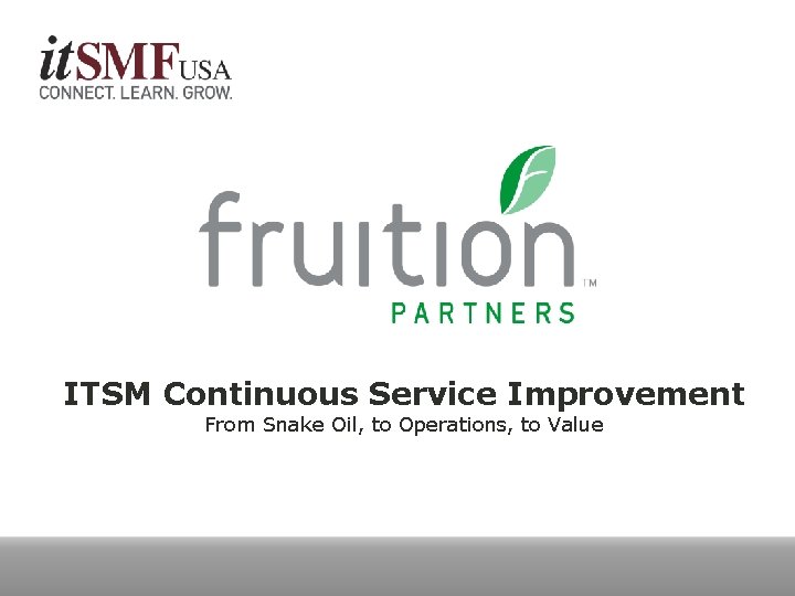 ITSM Continuous Service Improvement From Snake Oil, to Operations, to Value 