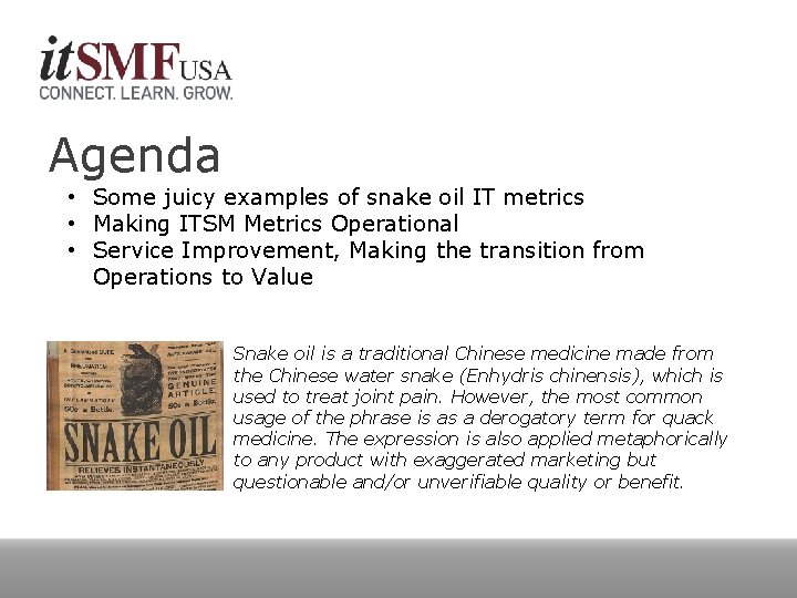 Agenda • Some juicy examples of snake oil IT metrics • Making ITSM Metrics