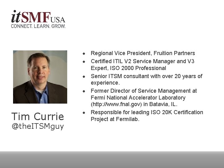 l l Tim Currie @the. ITSMguy l Regional Vice President, Fruition Partners Certified ITIL