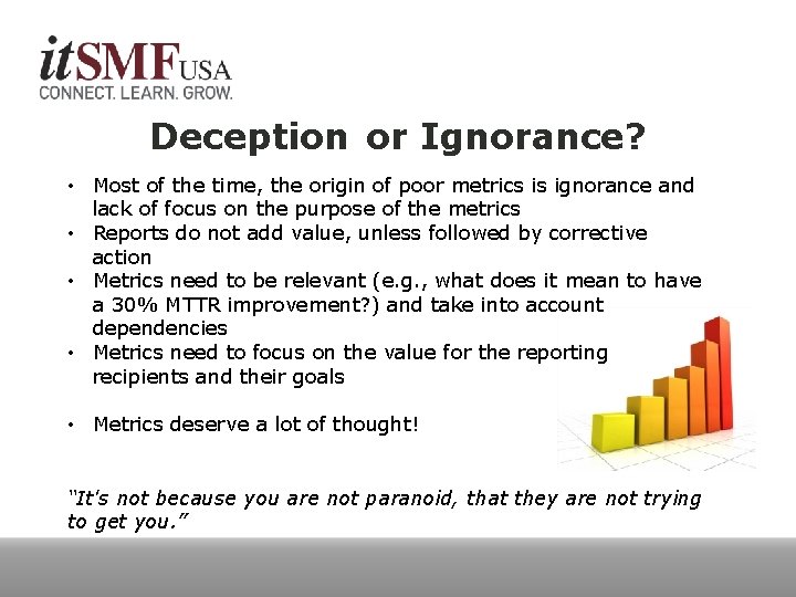 Deception or Ignorance? • Most of the time, the origin of poor metrics is