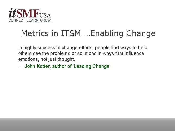Metrics in ITSM …Enabling Change In highly successful change efforts, people find ways to