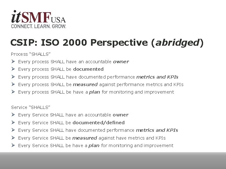 CSIP: ISO 2000 Perspective (abridged) Process “SHALLS” Ø Every process SHALL have an accountable