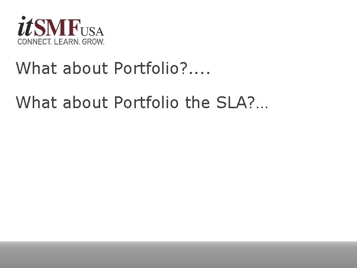What about Portfolio? . . What about Portfolio the SLA? … 