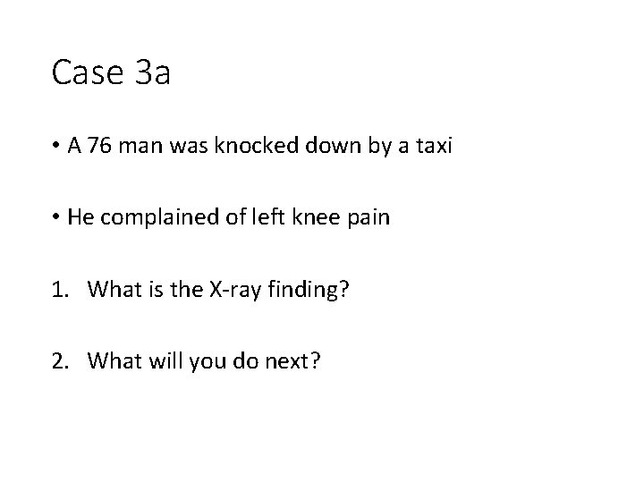 Case 3 a • A 76 man was knocked down by a taxi •
